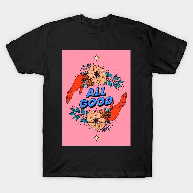 All good T-Shirt by magyarmelcsi